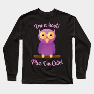 I'm a Hoot Plus I'm Cute Owl Funny T-Shirt Long Sleeve T-Shirt